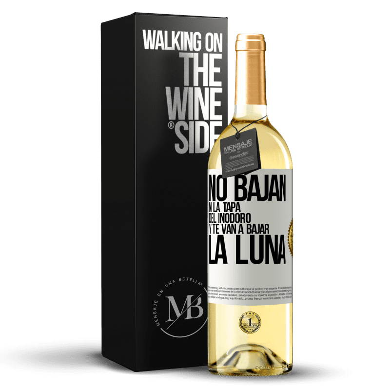 29,95 € Envío gratis | Vino Blanco Edición WHITE No bajan ni la tapa del inodoro y te van a bajar la luna Etiqueta Blanca. Etiqueta personalizable Vino joven Cosecha 2025 Verdejo
