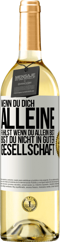 29,95 € | Weißwein WHITE Ausgabe Wenn du dich alleine fühlst, wenn du allein bist, bist du nicht in guter Gesellschaft Weißes Etikett. Anpassbares Etikett Junger Wein Ernte 2025 Verdejo