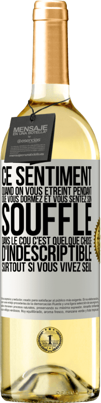 29,95 € | Vin blanc Édition WHITE Ce sentiment quand on vous étreint pendant que vous dormez et vous sentez son souffle dans le cou c'est quelque chose d'indescri Étiquette Blanche. Étiquette personnalisable Vin jeune Récolte 2024 Verdejo