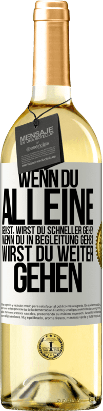 29,95 € | Weißwein WHITE Ausgabe Wenn du alleine gehst, wirst du schneller gehen. Wenn du in Begleitung gehst, wirst du weiter gehen Weißes Etikett. Anpassbares Etikett Junger Wein Ernte 2024 Verdejo