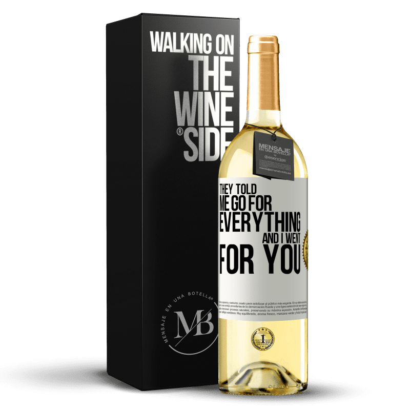 29,95 € Free Shipping | White Wine WHITE Edition They told me go for everything and I went for you White Label. Customizable label Young wine Harvest 2024 Verdejo