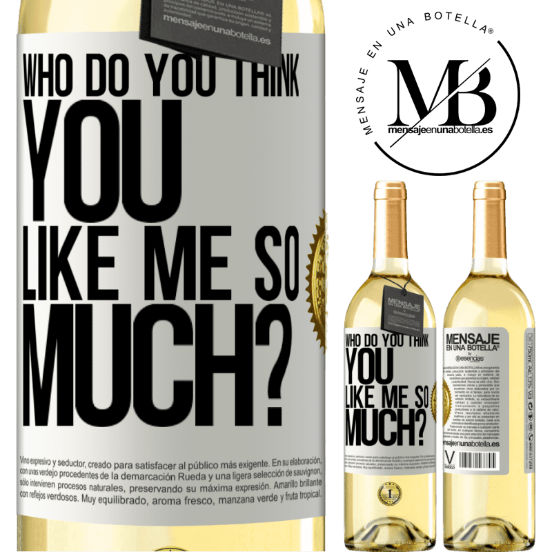 29,95 € Free Shipping | White Wine WHITE Edition who do you think you like me so much? White Label. Customizable label Young wine Harvest 2022 Verdejo