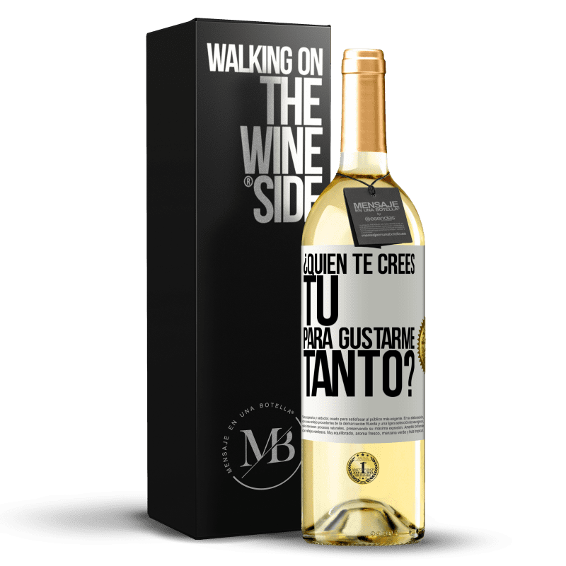 29,95 € Envío gratis | Vino Blanco Edición WHITE ¿Quién te crees tú para gustarme tanto? Etiqueta Blanca. Etiqueta personalizable Vino joven Cosecha 2024 Verdejo