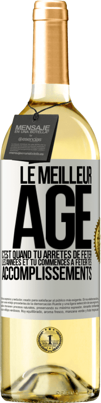 29,95 € | Vin blanc Édition WHITE Le meilleur âge c'est quand tu arrêtes de fêter les années et tu commences à fêter tes accomplissements Étiquette Blanche. Étiquette personnalisable Vin jeune Récolte 2024 Verdejo