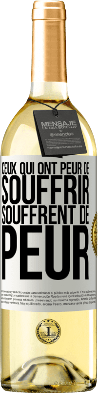 «Ceux qui ont peur de souffrir, souffrent de peur» Édition WHITE