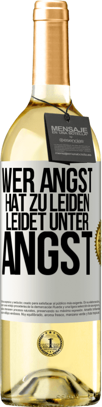 29,95 € | Weißwein WHITE Ausgabe Wer Angst hat zu leiden, leidet unter Angst Weißes Etikett. Anpassbares Etikett Junger Wein Ernte 2023 Verdejo