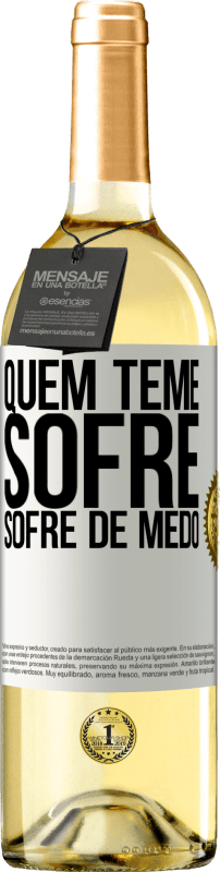 «Quem teme sofre, sofre de medo» Edição WHITE