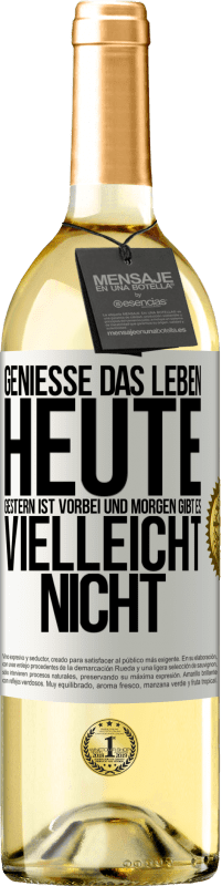 29,95 € | Weißwein WHITE Ausgabe Genieße das Leben heute, gestern ist vorbei und morgen gibt es vielleicht nicht Weißes Etikett. Anpassbares Etikett Junger Wein Ernte 2025 Verdejo