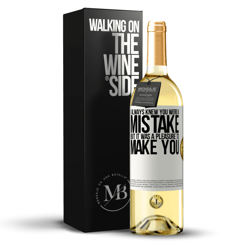 29,95 € Free Shipping | White Wine WHITE Edition I always knew you were a mistake, but it was a pleasure to make you White Label. Customizable label Young wine Harvest 2025 Verdejo