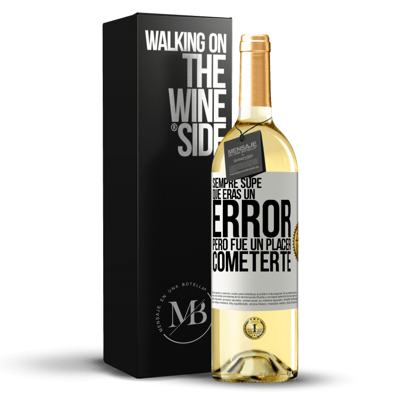 29,95 € Envío gratis | Vino Blanco Edición WHITE Siempre supe que eras un error, pero fue un placer cometerte Etiqueta Blanca. Etiqueta personalizable Vino joven Cosecha 2025 Verdejo