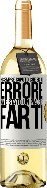 29,95 € Spedizione Gratuita | Vino bianco Edizione WHITE Ho sempre saputo che eri un errore, ma è stato un piacere farti Etichetta Bianca. Etichetta personalizzabile Vino giovane Raccogliere 2025 Verdejo