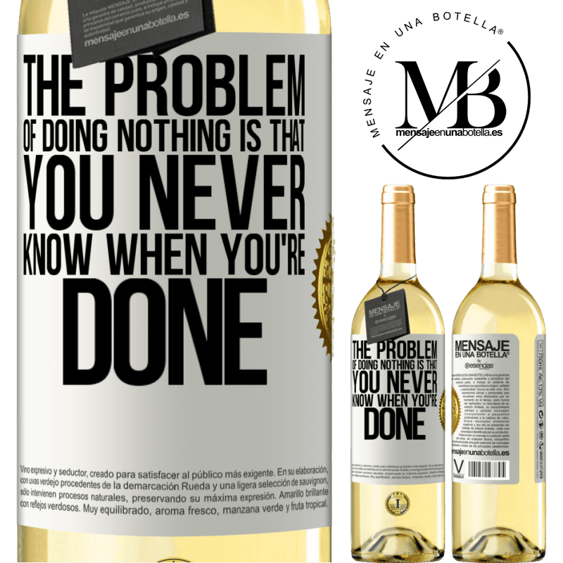 29,95 € Free Shipping | White Wine WHITE Edition The problem of doing nothing is that you never know when you're done White Label. Customizable label Young wine Harvest 2022 Verdejo