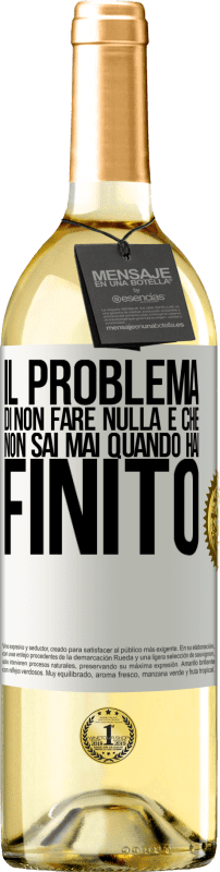 29,95 € Spedizione Gratuita | Vino bianco Edizione WHITE Il problema di non fare nulla è che non sai mai quando hai finito Etichetta Bianca. Etichetta personalizzabile Vino giovane Raccogliere 2023 Verdejo