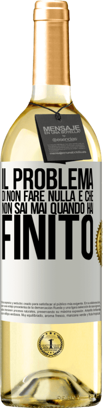 29,95 € Spedizione Gratuita | Vino bianco Edizione WHITE Il problema di non fare nulla è che non sai mai quando hai finito Etichetta Bianca. Etichetta personalizzabile Vino giovane Raccogliere 2025 Verdejo