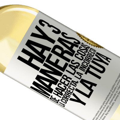 Expresiones Únicas y Personales. «Hay tres maneras de hacer las cosas: la correcta, la incorrecta y la tuya» Edición WHITE