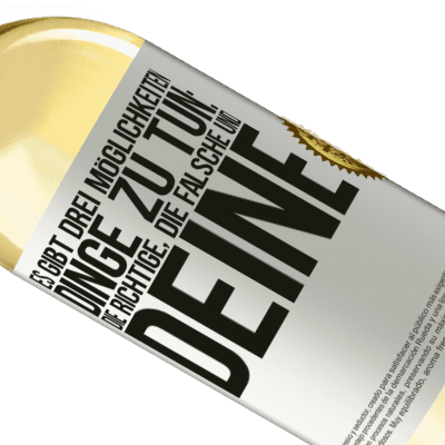 Einzigartige und Persönliche Ausdrücke. «Es gibt drei Arten, Dinge zu tun: die Richtige, die Falsche und Deine» WHITE Ausgabe