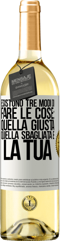 29,95 € Spedizione Gratuita | Vino bianco Edizione WHITE Esistono tre modi di fare le cose: quella giusta, quella sbagliata e la tua Etichetta Bianca. Etichetta personalizzabile Vino giovane Raccogliere 2025 Verdejo