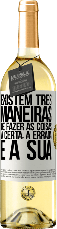 29,95 € | Vinho branco Edição WHITE Existem três maneiras de fazer as coisas: a certa, a errada e a sua Etiqueta Branca. Etiqueta personalizável Vinho jovem Colheita 2024 Verdejo