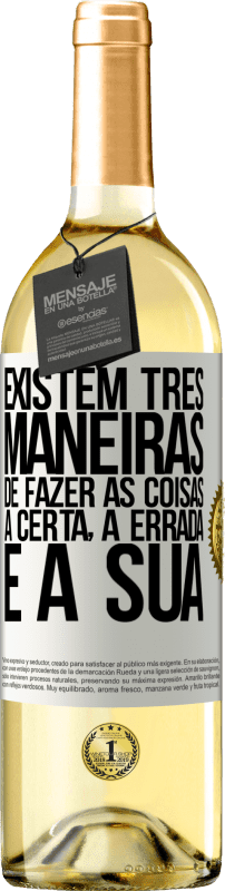 29,95 € Envio grátis | Vinho branco Edição WHITE Existem três maneiras de fazer as coisas: a certa, a errada e a sua Etiqueta Branca. Etiqueta personalizável Vinho jovem Colheita 2025 Verdejo