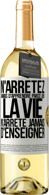 29,95 € | Vin blanc Édition WHITE N'arrêtez jamais d'apprendre parce que la vie n'arrête jamais d'enseigner Étiquette Blanche. Étiquette personnalisable Vin jeune Récolte 2024 Verdejo