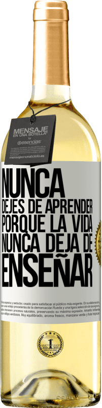 «Nunca dejes de aprender porque la vida nunca deja de enseñar» Edición WHITE