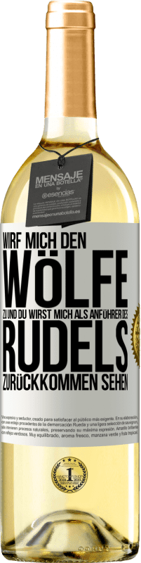 29,95 € | Weißwein WHITE Ausgabe Wirf mich den Wölfe zu und du wirst mich als Anführer des Rudels zurückkommen sehen Weißes Etikett. Anpassbares Etikett Junger Wein Ernte 2023 Verdejo