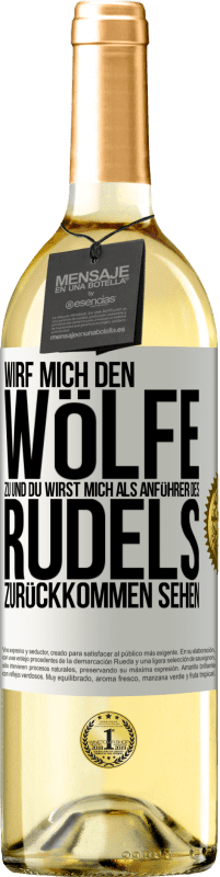 29,95 € | Weißwein WHITE Ausgabe Wirf mich den Wölfe zu und du wirst mich als Anführer des Rudels zurückkommen sehen Weißes Etikett. Anpassbares Etikett Junger Wein Ernte 2024 Verdejo