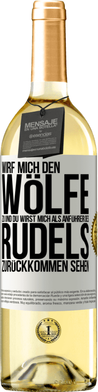 29,95 € | Weißwein WHITE Ausgabe Wirf mich den Wölfe zu und du wirst mich als Anführer des Rudels zurückkommen sehen Weißes Etikett. Anpassbares Etikett Junger Wein Ernte 2025 Verdejo
