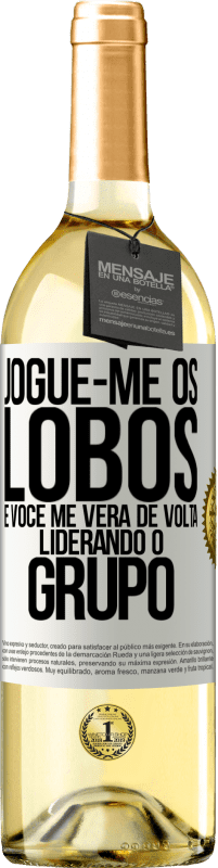 29,95 € | Vinho branco Edição WHITE Jogue-me os lobos e você me verá de volta liderando o grupo Etiqueta Branca. Etiqueta personalizável Vinho jovem Colheita 2024 Verdejo