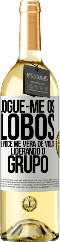 29,95 € | Vinho branco Edição WHITE Jogue-me os lobos e você me verá de volta liderando o grupo Etiqueta Branca. Etiqueta personalizável Vinho jovem Colheita 2025 Verdejo