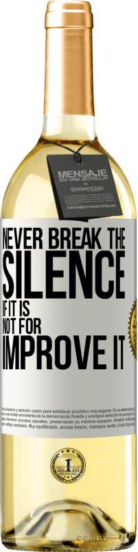 29,95 € | Белое вино Издание WHITE Никогда не нарушайте тишину, если это не улучшить Белая этикетка. Настраиваемая этикетка Молодое вино Урожай 2023 Verdejo