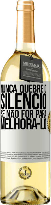 29,95 € | Vinho branco Edição WHITE Nunca quebre o silêncio se não for para melhorá-lo Etiqueta Branca. Etiqueta personalizável Vinho jovem Colheita 2023 Verdejo