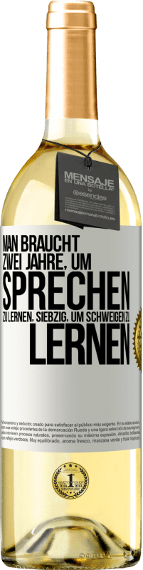 29,95 € | Weißwein WHITE Ausgabe Man braucht zwei Jahre, um sprechen zu lernen, siebzig, um schweigen zu lernen Weißes Etikett. Anpassbares Etikett Junger Wein Ernte 2024 Verdejo