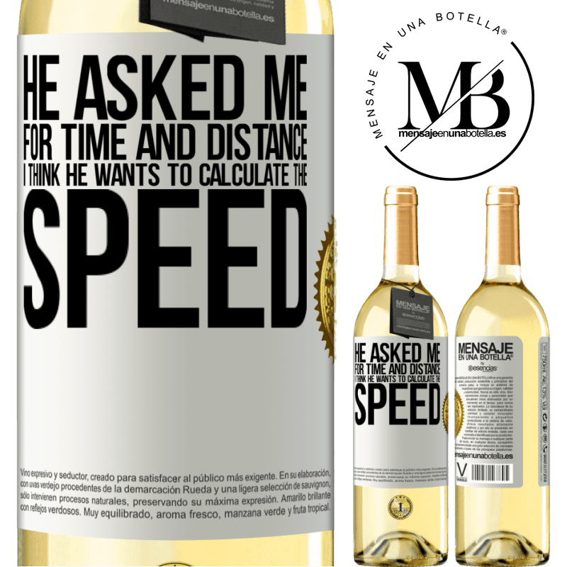 29,95 € Free Shipping | White Wine WHITE Edition He asked me for time and distance. I think he wants to calculate the speed White Label. Customizable label Young wine Harvest 2023 Verdejo