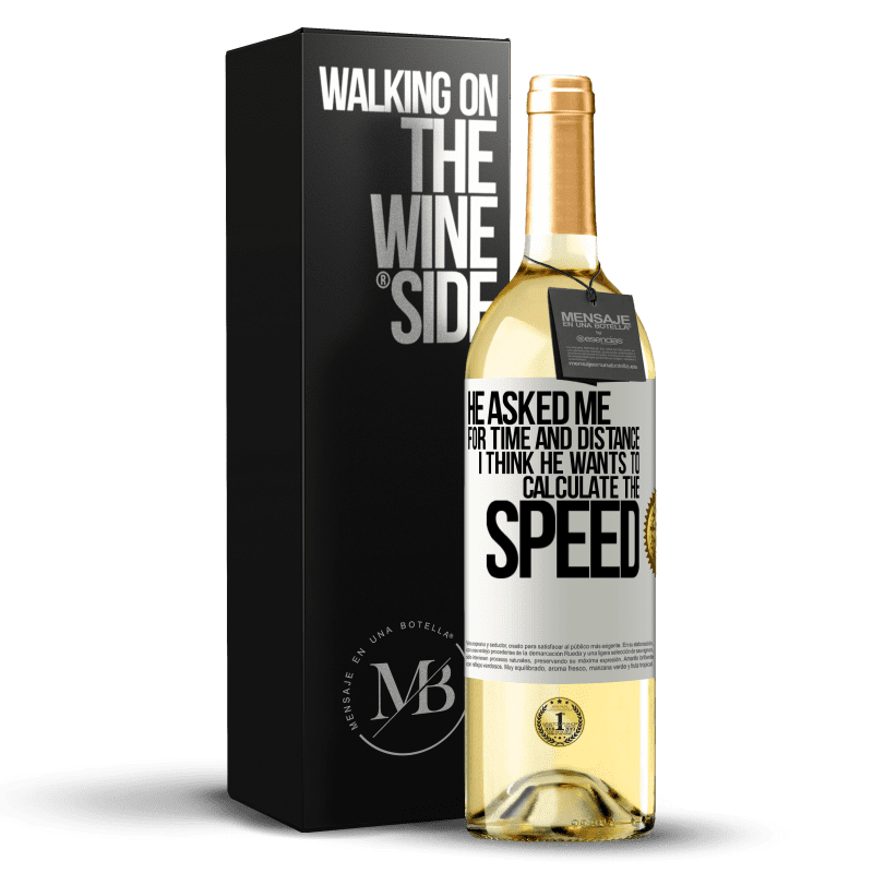 29,95 € Free Shipping | White Wine WHITE Edition He asked me for time and distance. I think he wants to calculate the speed White Label. Customizable label Young wine Harvest 2023 Verdejo