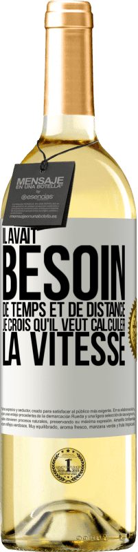 29,95 € Envoi gratuit | Vin blanc Édition WHITE Il avait besoin de temps et de distance. Je crois qu'il veut calculer la vitesse Étiquette Blanche. Étiquette personnalisable Vin jeune Récolte 2025 Verdejo