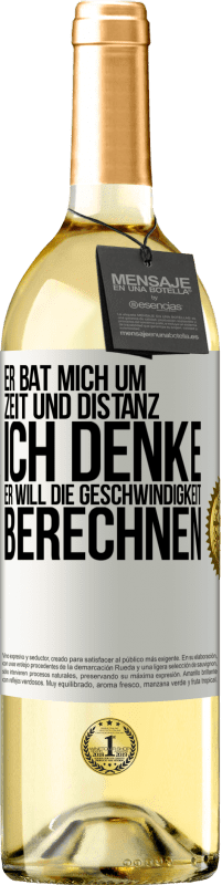 29,95 € Kostenloser Versand | Weißwein WHITE Ausgabe Er bat mich um Zeit und Distanz. Ich denke, er will die Geschwindigkeit berechnen Weißes Etikett. Anpassbares Etikett Junger Wein Ernte 2025 Verdejo