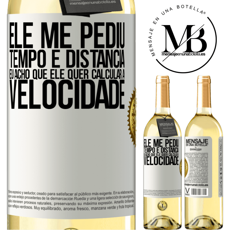 29,95 € Envio grátis | Vinho branco Edição WHITE Ele me pediu tempo e distância. Eu acho que ele quer calcular a velocidade Etiqueta Branca. Etiqueta personalizável Vinho jovem Colheita 2025 Verdejo