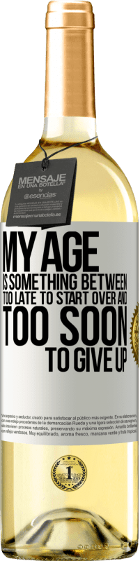 29,95 € | White Wine WHITE Edition My age is something between ... Too late to start over and ... too soon to give up White Label. Customizable label Young wine Harvest 2024 Verdejo