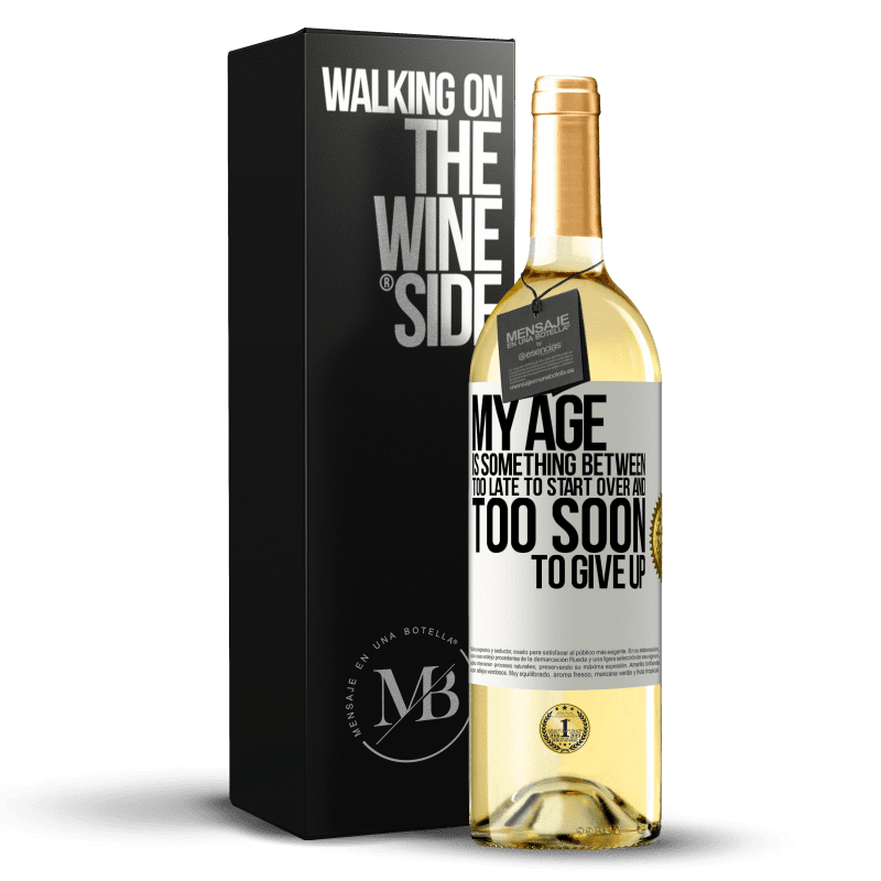 29,95 € Free Shipping | White Wine WHITE Edition My age is something between ... Too late to start over and ... too soon to give up White Label. Customizable label Young wine Harvest 2023 Verdejo