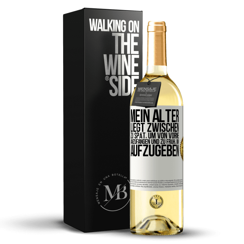 29,95 € Kostenloser Versand | Weißwein WHITE Ausgabe Mein Alter liegt zwischen ... zu spät, um von vorne anzufangen und zu früh, um aufzugeben Weißes Etikett. Anpassbares Etikett Junger Wein Ernte 2023 Verdejo
