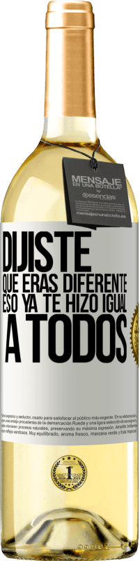 29,95 € | Vino Blanco Edición WHITE Dijiste que eras diferente, eso ya te hizo igual a todos Etiqueta Blanca. Etiqueta personalizable Vino joven Cosecha 2024 Verdejo