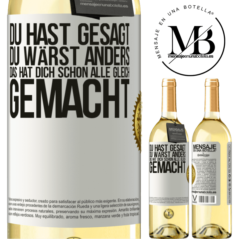 29,95 € Kostenloser Versand | Weißwein WHITE Ausgabe Du hast gesagt, du wärst anders. Das hat dich schon allen gleich gemacht Weißes Etikett. Anpassbares Etikett Junger Wein Ernte 2024 Verdejo