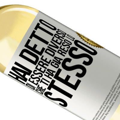 Espressioni Uniche e Personali. «Hai detto di essere diverso, che ti ha già reso lo stesso» Edizione WHITE