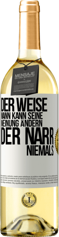 «Der weise Mann kann seine Meinung ändern. Der Narr, niemals» WHITE Ausgabe