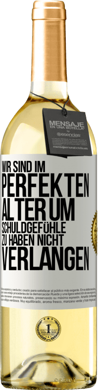 29,95 € | Weißwein WHITE Ausgabe Wir sind im perfekten Alter, um Schuldgefühle zu haben, nicht Verlangen Weißes Etikett. Anpassbares Etikett Junger Wein Ernte 2024 Verdejo