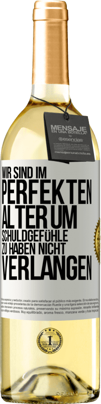 29,95 € Kostenloser Versand | Weißwein WHITE Ausgabe Wir sind im perfekten Alter, um Schuldgefühle zu haben, nicht Verlangen Weißes Etikett. Anpassbares Etikett Junger Wein Ernte 2025 Verdejo