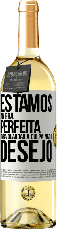 29,95 € Envio grátis | Vinho branco Edição WHITE Estamos na era perfeita para guardar a culpa, não o desejo Etiqueta Branca. Etiqueta personalizável Vinho jovem Colheita 2025 Verdejo