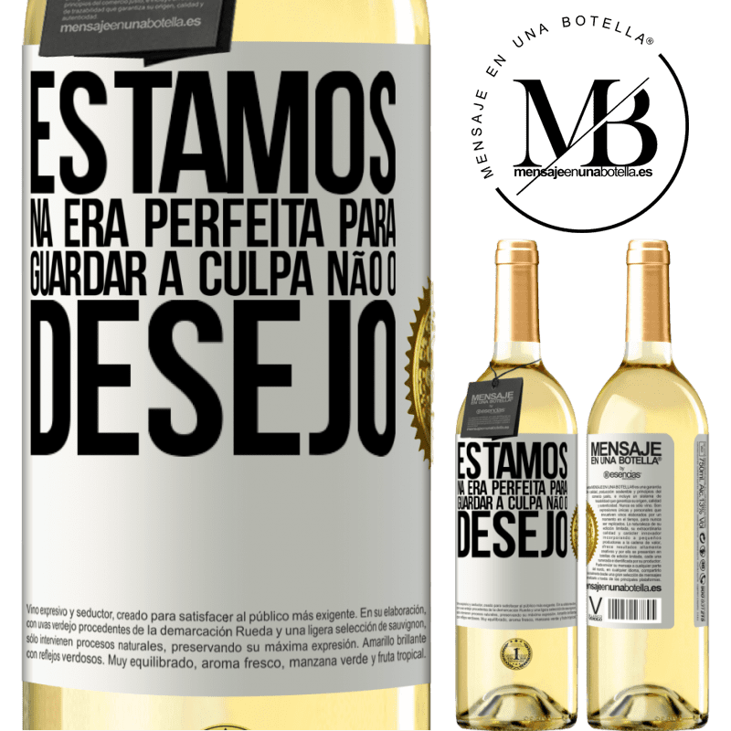 29,95 € Envio grátis | Vinho branco Edição WHITE Estamos na era perfeita para guardar a culpa, não o desejo Etiqueta Branca. Etiqueta personalizável Vinho jovem Colheita 2024 Verdejo