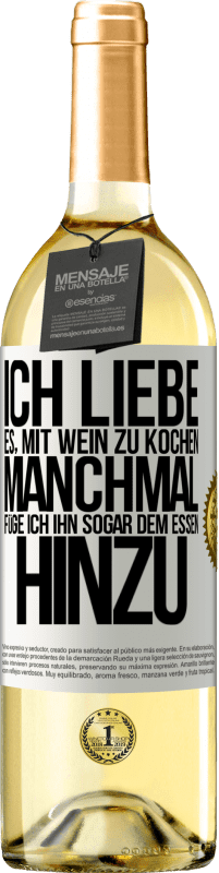 29,95 € | Weißwein WHITE Ausgabe Ich liebe es, mit Wein zu kochen. Manchmal füge ich ihn sogar dem Essen hinzu Weißes Etikett. Anpassbares Etikett Junger Wein Ernte 2025 Verdejo